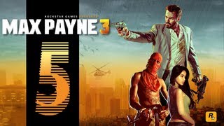 Lets Play Max Payne 3  EP05  Alive If Not Exactly Well [upl. by Naitsirhk556]