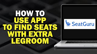 How to Use SeatGuru to Find Seats with Extra Legroom Quick Tutorial [upl. by Coe]