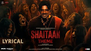 Shaitaan Theme  Lyrical Video  Ajay Devgn R Madhavan Jyotika  Amit T Kumaar Siddharth B [upl. by Flavia673]