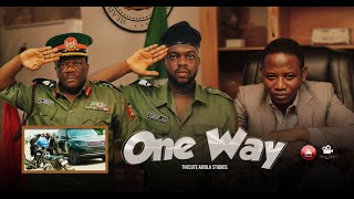 ONE WAY  I AM A SOLDIER SIR ft Cute Abiola  Kelvin Ikeduba  Mc Always  No Mistake [upl. by Susannah]