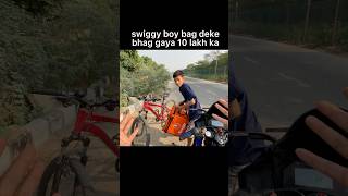 swiggy boy bag deke bhag gaya 10lakh ka shorts shortsyoutube trending [upl. by Postman]