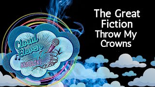 The Great Fiction  Throw My Crowns  karaoke  instrumental [upl. by Eisac]