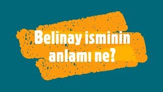 BELİNAY İsminin Anlamı ve Analizi Nedir [upl. by Adihsar]