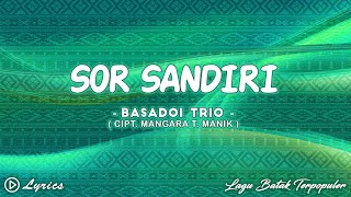 Basadoi Trio  Sor Sandiri  Lirik Lagu Batak [upl. by Nivanod]