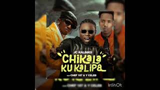 JC KALINKS Feat Y CELEB amp CHEF 187Chikala Ku Kalipa [upl. by Euqinahc]