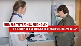 Universiteitsfonds Eindhoven ontvangt ruim 5 miljoen voor onderzoek naar medische hulpmiddelen [upl. by Kaazi]