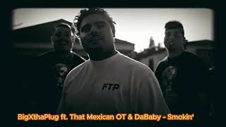 BigXthaPlug ft That Mexican OT amp DaBaby Smokin  SCOFFICIAL MUSIC VIDEO  bigxthaplugtypebeats [upl. by Enairb956]