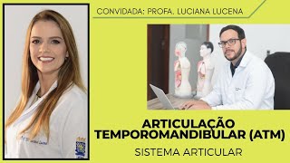 SISTEMA ARTICULAR ATM ARTICULAÇÃO TEMPOROMANDIBULAR  AULA PRÁTICA COM PROFA LUCIANA LUCENA [upl. by Hennessy]