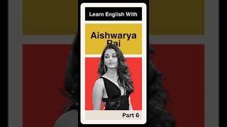 Learn English With Aishwarya Rai Bachchan Part 6 [upl. by Annawyt]