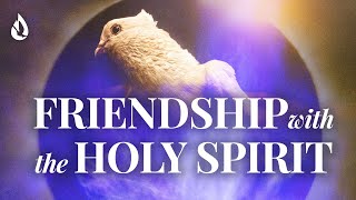 4 Simple Keys to Becoming the Holy Spirits Friend [upl. by Novelc]