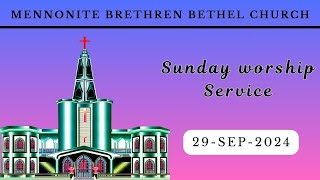 Mennonite Brethren Bethel Church  SUNDAY WORSHIP SERVICE 29  SEP  2024 [upl. by Atekihc]