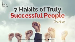 7 Habits of Truly Successful People  Part 2 [upl. by Lothair944]