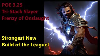 Strongest Build of 325 TriStack Slayer Frenzy of Onslaught POE Settlers [upl. by Quick699]