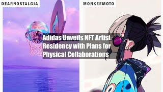 Adidas Unveils NFT Artist Residency with Plans for Physical Collaborations [upl. by Cammie89]