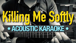 Killing Me Softly  Roberta Flack Acoustic Karaoke [upl. by Halimak]