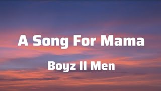 Boyz II Men  A Song For Mama Lyrics [upl. by Conrado146]