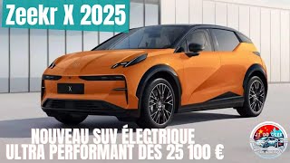 Zeekr X 2025  Le Nouveau SUV Électrique Ultra Performant Dès 25 100 € [upl. by Nerok]