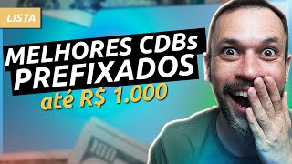 TOP 5 MELHORES CDBs PREFIXADOS do mercado Onde investir até R 1000 Qual o melhor [upl. by Airotna]