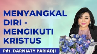 Menyangkal Diri  Mengikuti Kristus  Pdt Darniaty Pariadji  Minggu 12 Februari 2023 [upl. by Magdau]