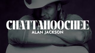 Alan Jackson  Chattahoochee Lyrics [upl. by Asante]