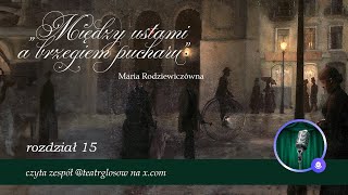 quotMiędzy ustami a brzegiem pucharuquot M Rodziewiczówna  rozdział 15 audiobook [upl. by Ardehs99]