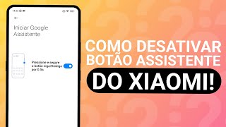 COMO DESATIVAR GOOGLE ASSISTENTE NO XIAOMI [upl. by Ignace]