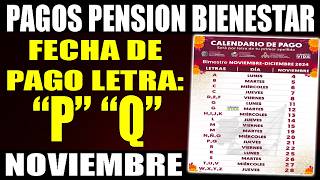 📢💵 PAGO PENSION bienestar 2024 NOVIEMBRE letra P Q  ¿Cuando pagan la pension bienestar [upl. by Aubrette]