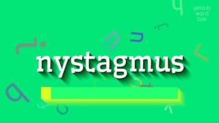 NYSTAGMUS  HOW TO SAY NYSTAGMUS nystagmus [upl. by Ydor]