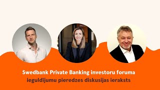 Swedbank Private Banking investoru foruma diskusijas ieraksts [upl. by Jakie]