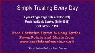 Simply Trusting Every Day  Hymn Lyrics amp Music [upl. by Llednyl]