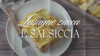 Lasagne zucca e salsiccia [upl. by Potts]