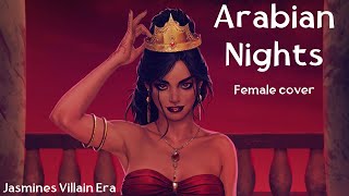 ARABIAN NIGHTS  Female Cover  JASMINE’S VILLAIN SONG  Aladdin [upl. by Vanna828]