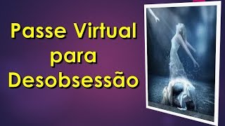 Passe Virtual Para Desobsessão [upl. by Gertie]