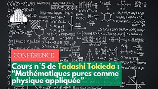 quotMathématiques pures comme physique appliquéequot  retrouvez le cours de Tadashi Tokieda  ENSPSL [upl. by Repinuj]