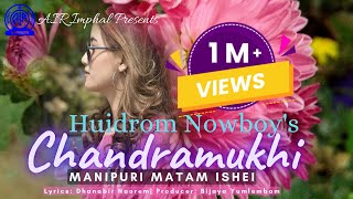 Chandramukhi  Manipuri Matam Ishei  Manipuri Romantic Song  Huidrom Nowboy [upl. by Fredra]