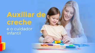 Auxiliar de creche e o cuidador infantil [upl. by Aihsitan]