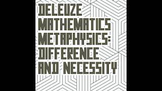 Michael Ardoline  Deleuze Mathematics Metaphysics Difference and Necessity [upl. by Pond400]