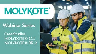 MOLYKOTE® Webinar  Case Study Deep Dive MOLYKOTE® BR2 Plus amp MOLYKOTE® 111 Compound [upl. by Tsai]