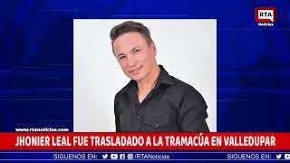 JHONIER LEAL FUE TRASLADADO A LA TRAMACÚA EN VALLEDUPAR [upl. by Aneekal641]