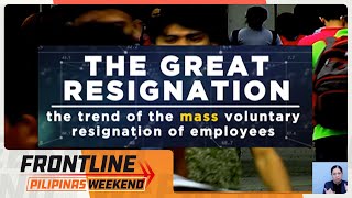 Dami ng nagreresign problema ngayon ng maraming kumpanya  Frontline Pilipinas Weekend [upl. by Etta]