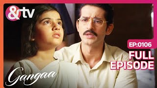 Gangaa को किसने करवाया Kidnap  Gangaa  Full Ep 106 andtvchannel [upl. by Enyalahs]