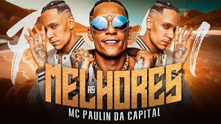 MC PAULIN DA CAPITAL  AS MELHORES 2024  PLAYLIST FUNK 2024 FUNK LANÇAMENTO [upl. by Nyleimaj]