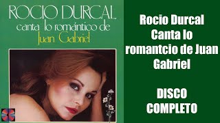 Rocio Durcal Canta lo romantico de Juan Gabriel DISCO COMPLETO [upl. by Nagey]