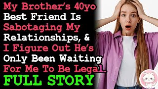 UPDATE Bros 40yo BFF Is Sabotaging My Relationships amp Its Worse That I Could Imagine [upl. by Ahsemed]