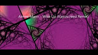 Aimee Mann  Wise Up Kayoscreed Remix [upl. by Irehs941]