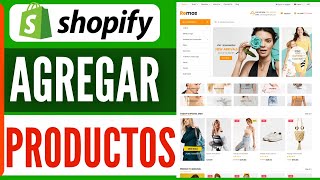 Cómo AGREGAR PRODUCTOS a tu Tienda en Shopify 2024 [upl. by Ardnayek]