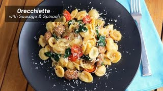 Orecchiette with Sausage and Spinach  Easy Pasta Recipe [upl. by Shurwood]