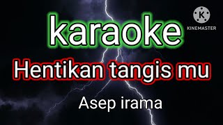 Hentikan Tangismu  karaoke [upl. by Einahpets]