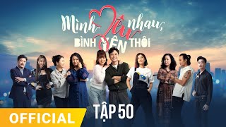 Mình Yêu Nhau Bình Yên Thôi Tập 50  FULL TẬP  Phim truyền hình VTV3 hay nhất 2024 [upl. by Healey199]