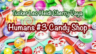 Fun Bedtime Story For Kids  Tucker Leo Heidi Cherry amp Vaya  Humans 3 Candy Shop [upl. by Raseda]